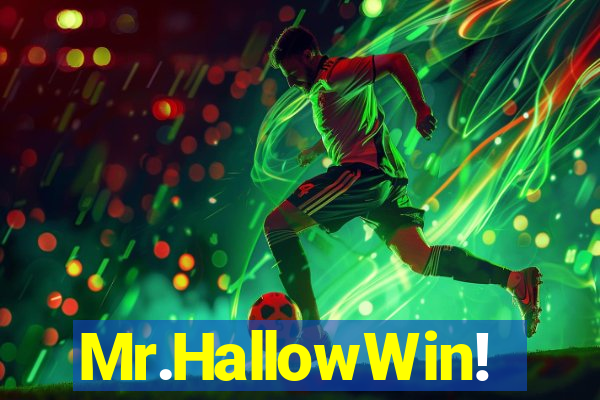Mr.HallowWin!