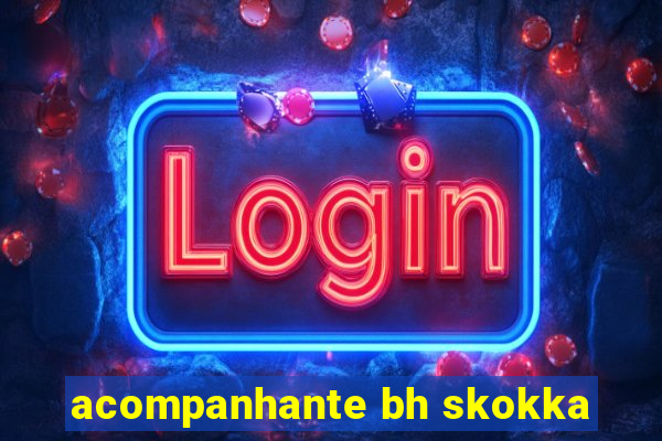 acompanhante bh skokka