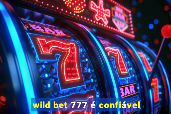 wild bet 777 é confiável