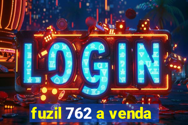 fuzil 762 a venda