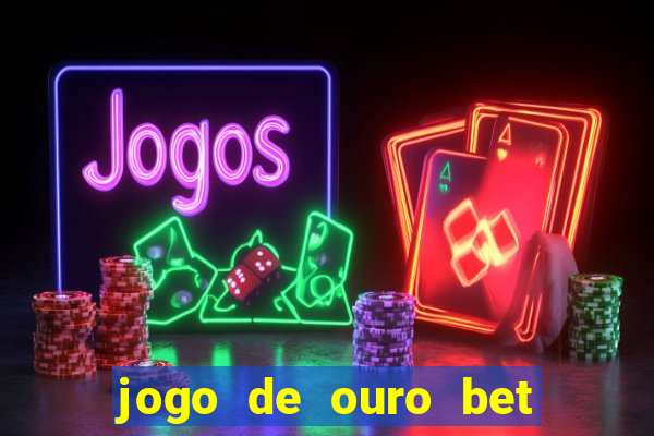 jogo de ouro bet codigo promocional