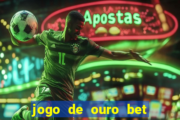 jogo de ouro bet codigo promocional