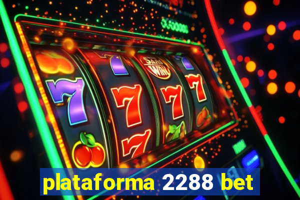 plataforma 2288 bet