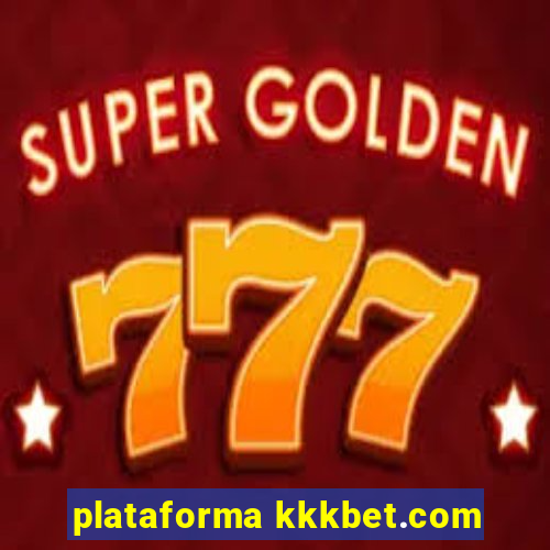 plataforma kkkbet.com
