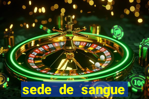 sede de sangue filme completo dublado
