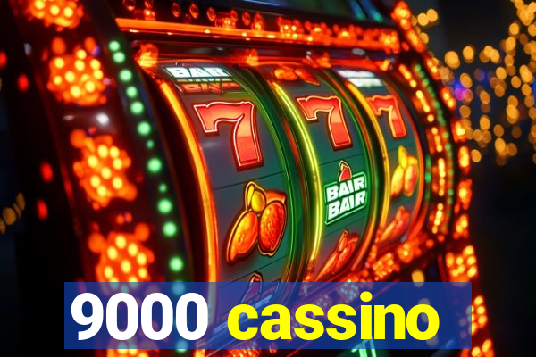 9000 cassino