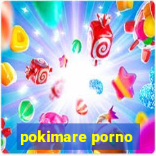 pokimare porno