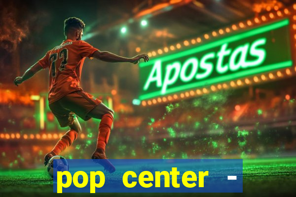 pop center - centro popular de compras