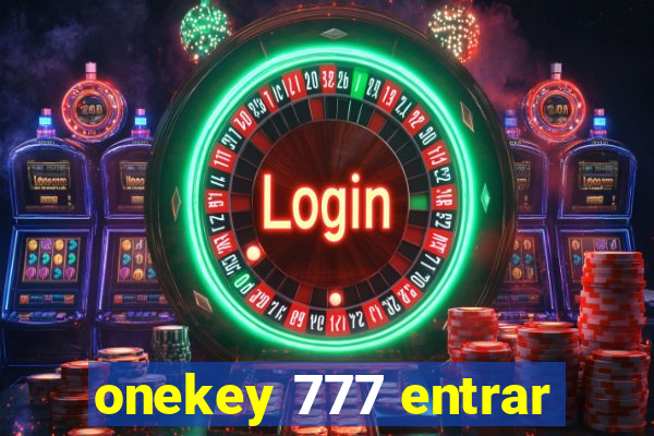 onekey 777 entrar