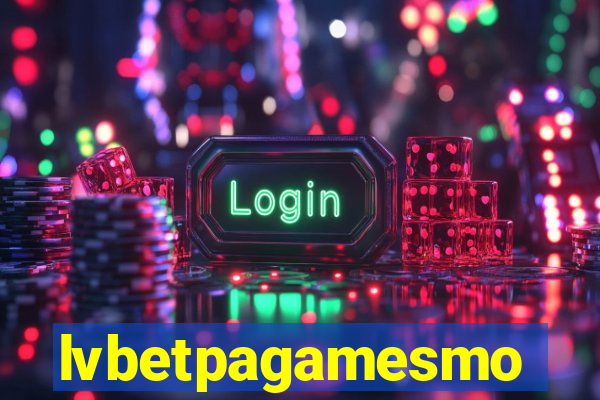 lvbetpagamesmo