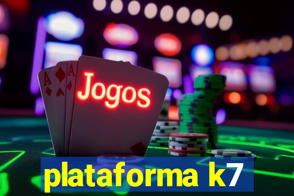 plataforma k7