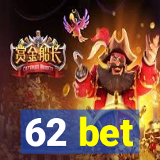 62 bet
