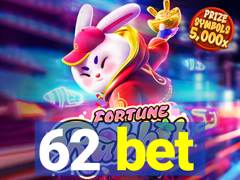 62 bet