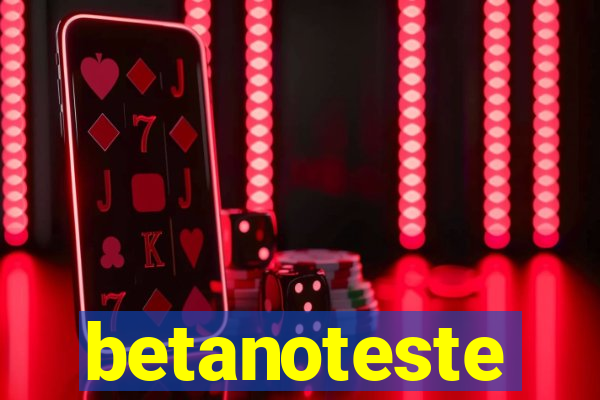 betanoteste
