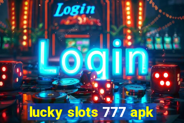 lucky slots 777 apk