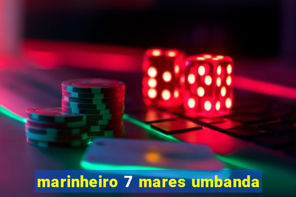 marinheiro 7 mares umbanda