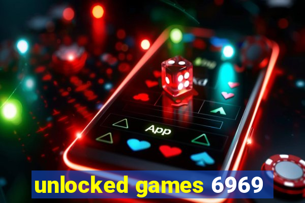 unlocked games 6969