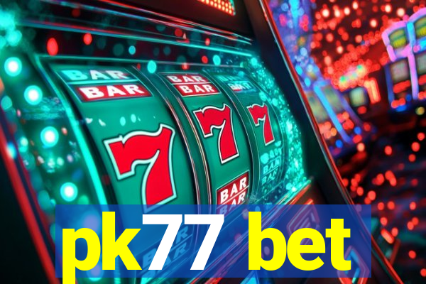pk77 bet