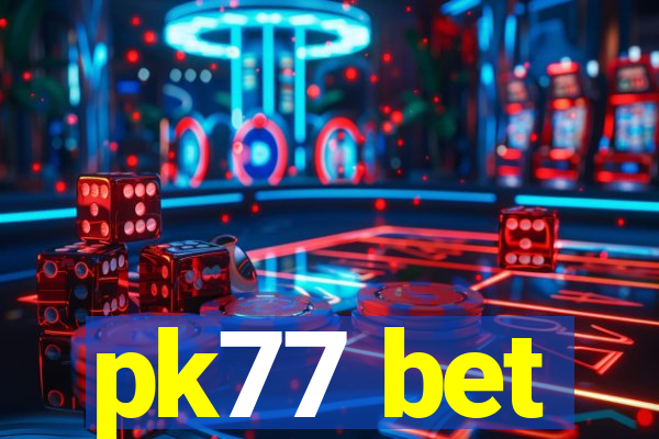 pk77 bet