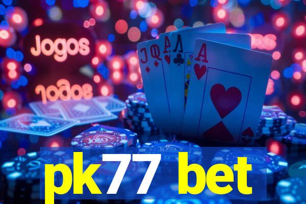 pk77 bet