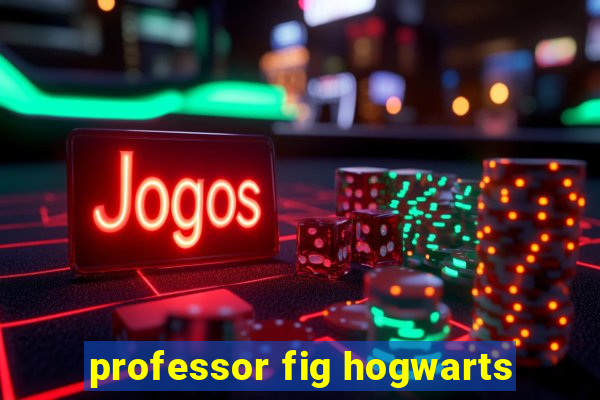 professor fig hogwarts