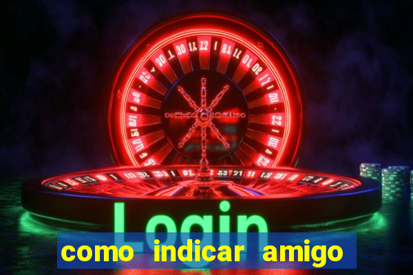 como indicar amigo na bet365
