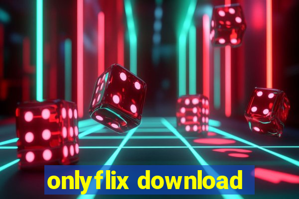 onlyflix download