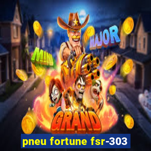 pneu fortune fsr-303