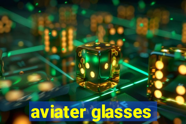 aviater glasses
