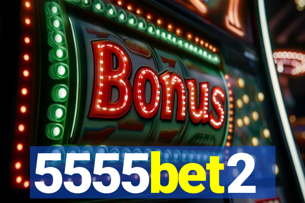 5555bet2