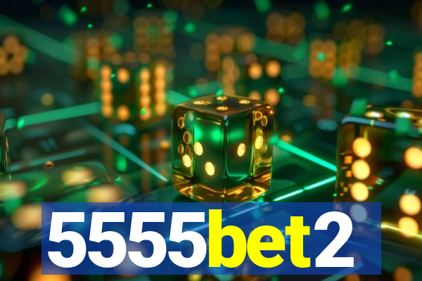 5555bet2