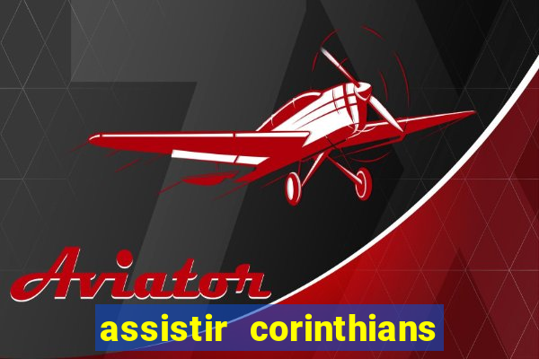 assistir corinthians e palmeiras futemax