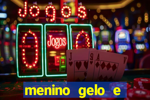 menino gelo e menina lava