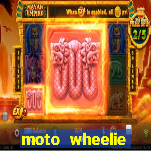 moto wheelie dinheiro infinito