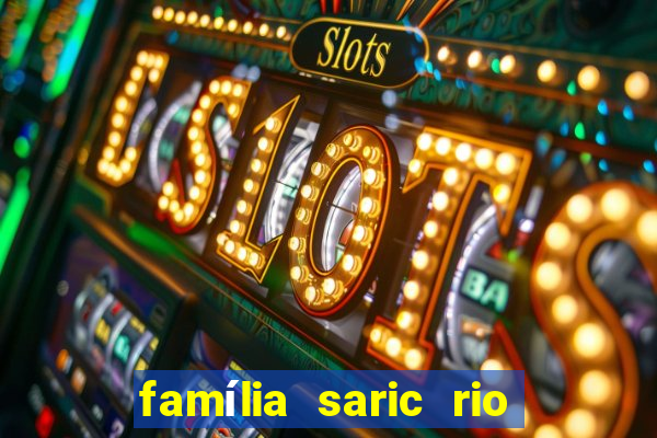 família saric rio de janeiro