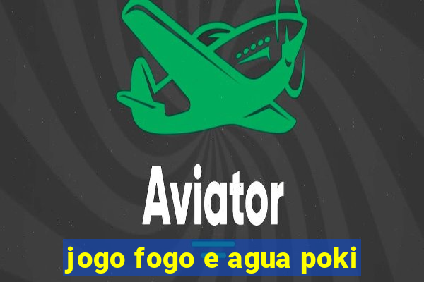 jogo fogo e agua poki