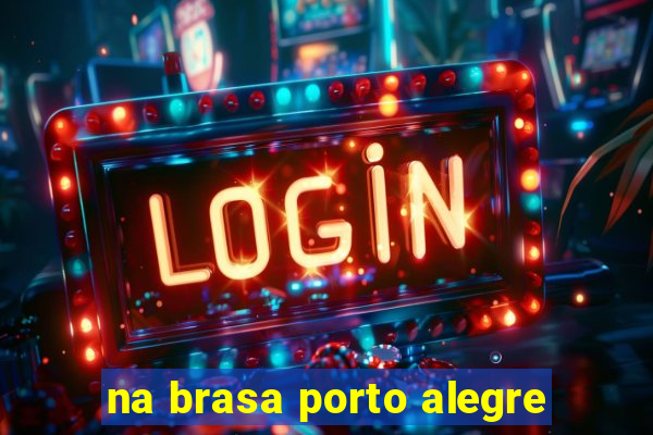 na brasa porto alegre