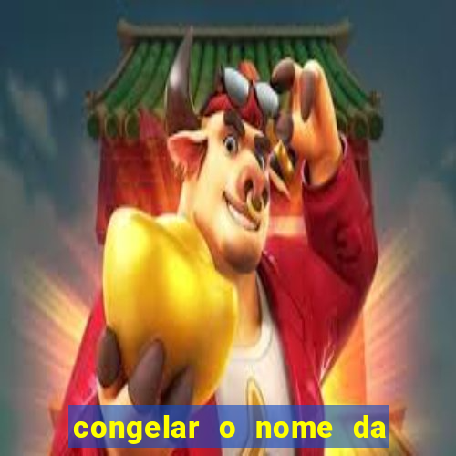 congelar o nome da pessoa no congelador