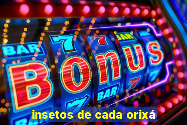 insetos de cada orixá