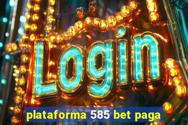 plataforma 585 bet paga