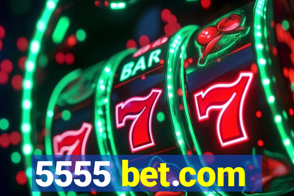 5555 bet.com