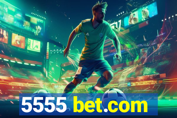 5555 bet.com