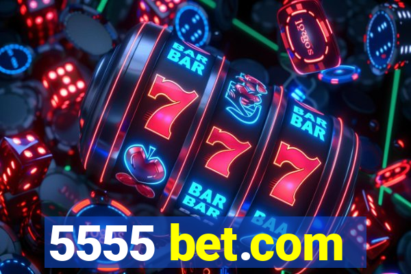 5555 bet.com