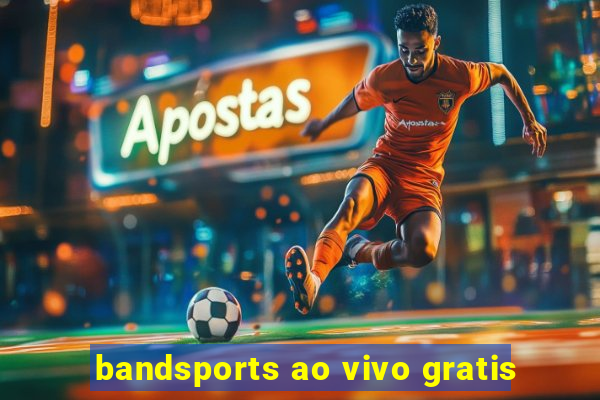 bandsports ao vivo gratis