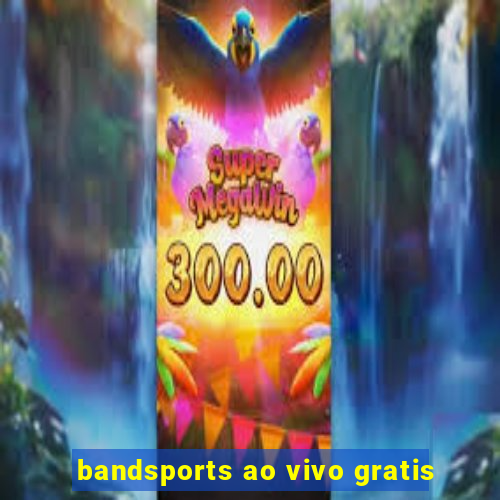 bandsports ao vivo gratis