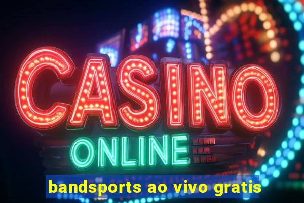 bandsports ao vivo gratis