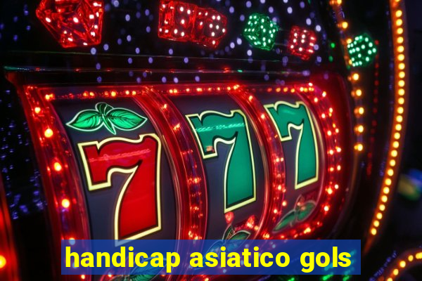 handicap asiatico gols