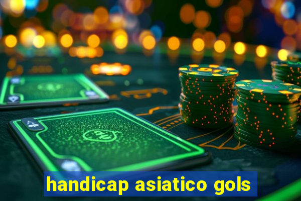 handicap asiatico gols