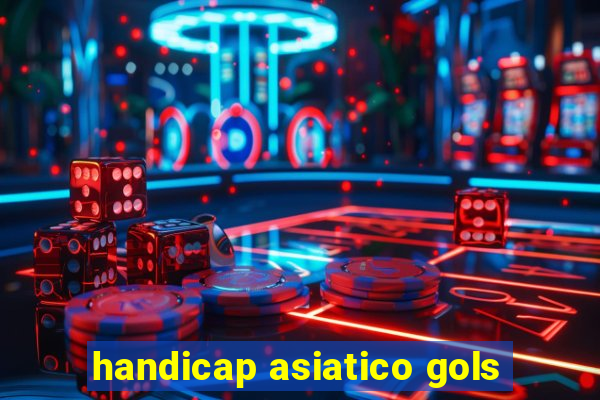 handicap asiatico gols