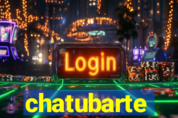 chatubarte